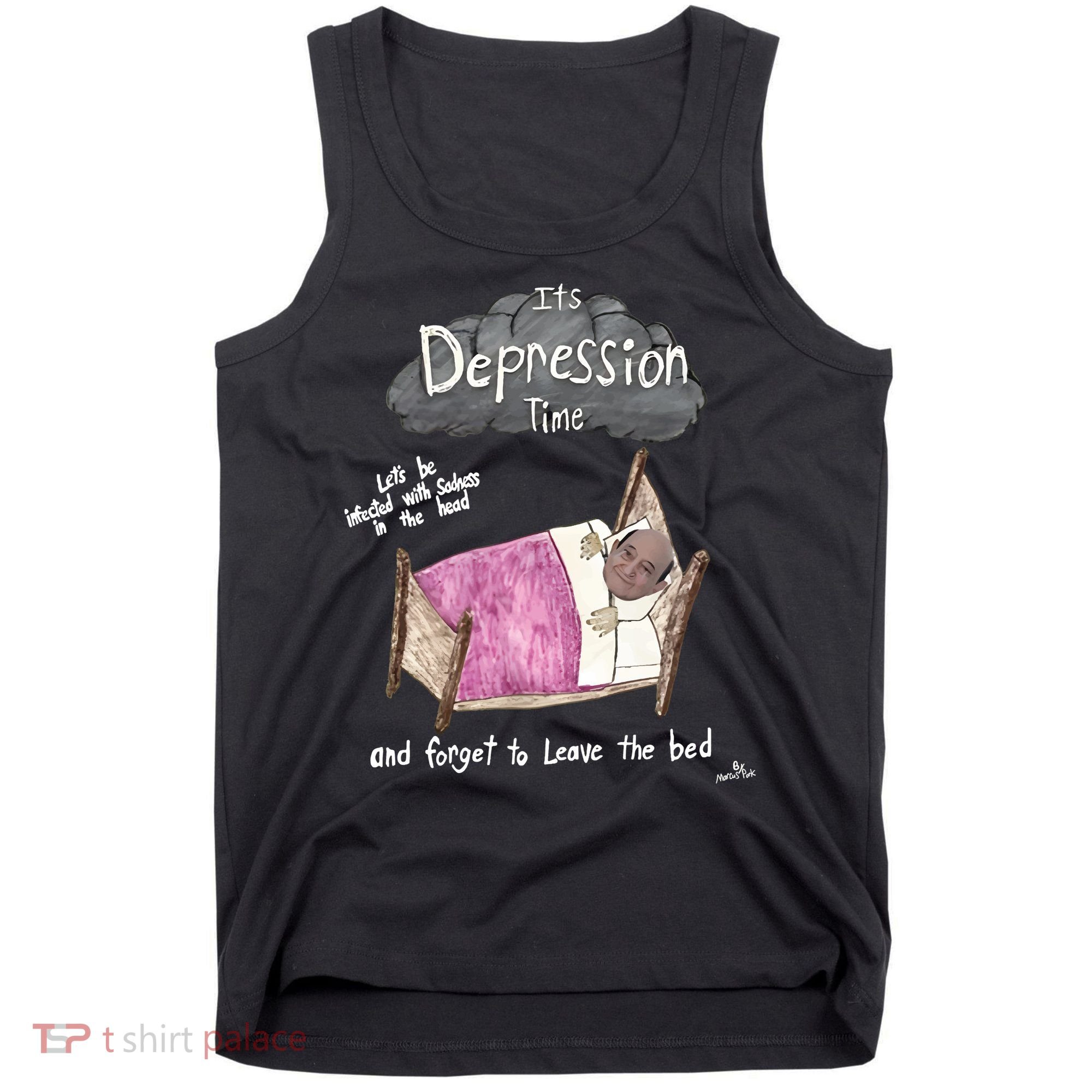 Marcus Pork ItS Depression Time And Forget To Leave The Bed Tank Top