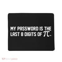 My Password Is The Last 8 Digits Of Pi Pi Day Math Mousepad thumb 0