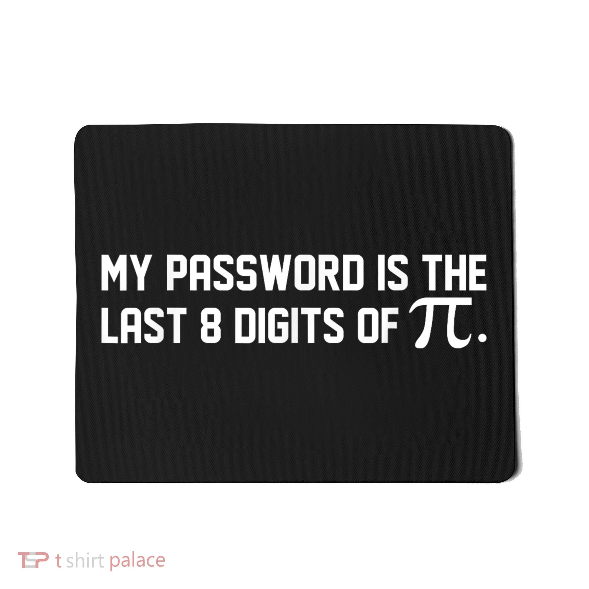 My Password Is The Last 8 Digits Of Pi Pi Day Math Mousepad
