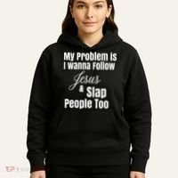 My Problem Is I Wanna Follow Jesus & Slap People Too Hoodie thumb 5