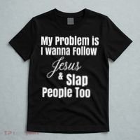 My Problem Is I Wanna Follow Jesus & Slap People Too T-Shirt thumb 5