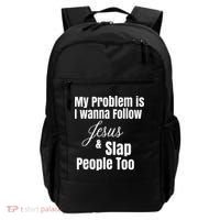 My Problem Is I Wanna Follow Jesus & Slap People Too Backpack thumb 0