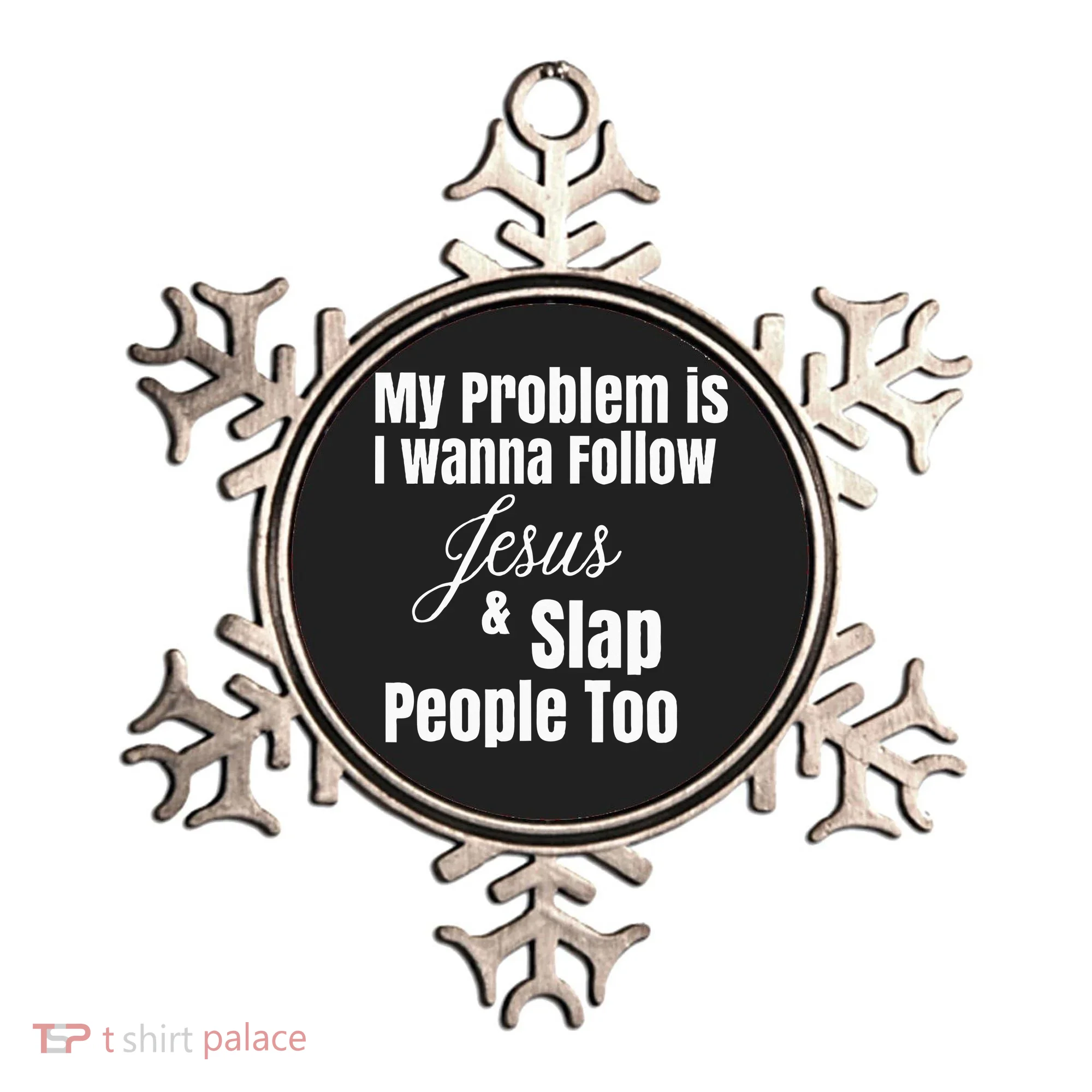 My Problem Is I Wanna Follow Jesus & Slap People Too Ornament