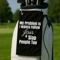 My Problem Is I Wanna Follow Jesus & Slap People Too Golf Towel thumb 2