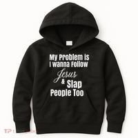 My Problem Is I Wanna Follow Jesus & Slap People Too Kids Hoodie thumb 0