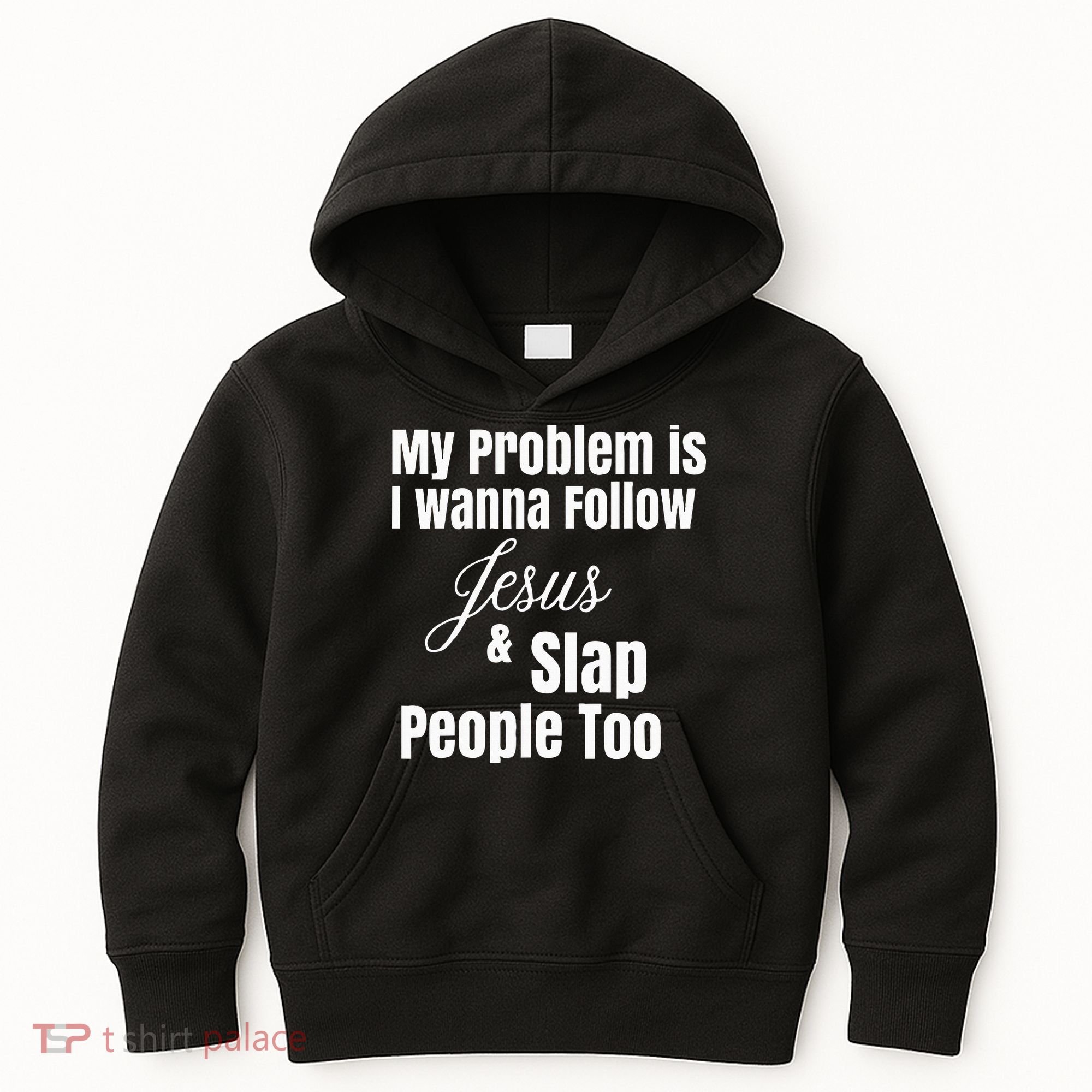 My Problem Is I Wanna Follow Jesus & Slap People Too Kids Hoodie