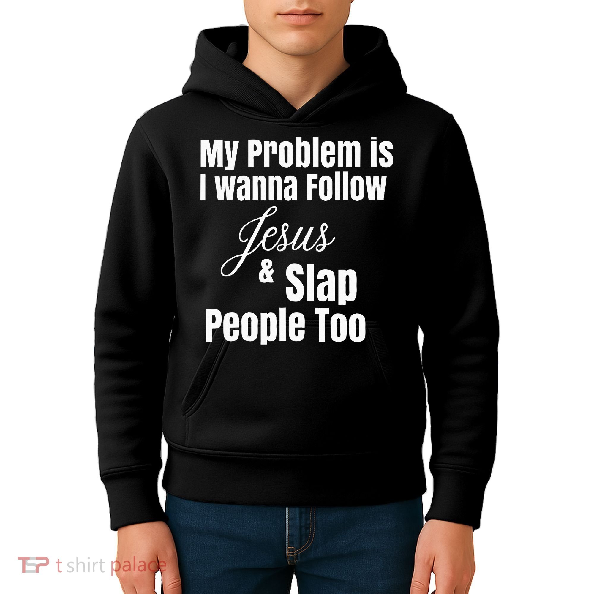 My Problem Is I Wanna Follow Jesus & Slap People Too Kids Hoodie