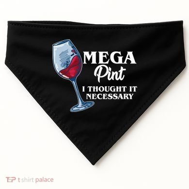 Mega Pint I Thought It Necessary USA-Made Doggie Bandana