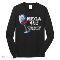 Mega Pint I Thought It Necessary Long Sleeve Shirt thumb 0