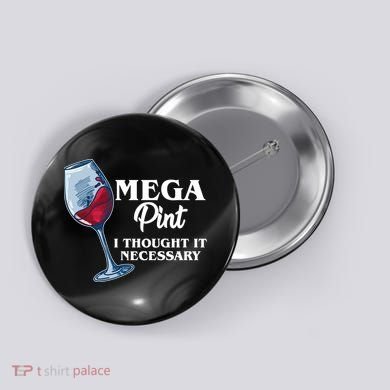 Mega Pint I Thought It Necessary Button