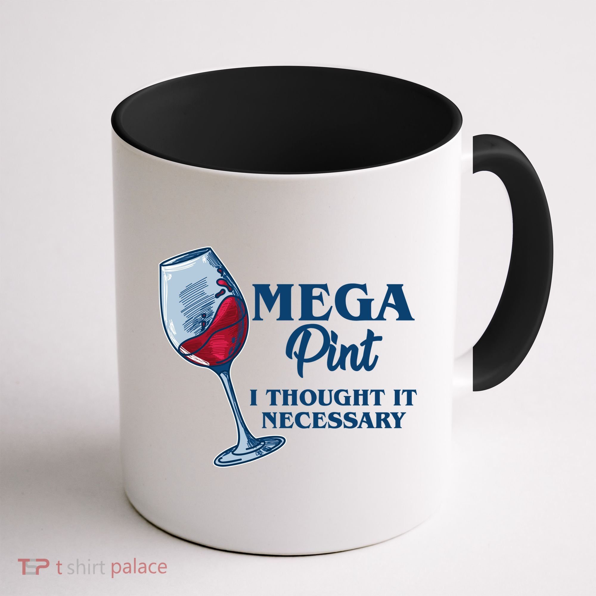 Mega Pint I Thought It Necessary Coffee Mug