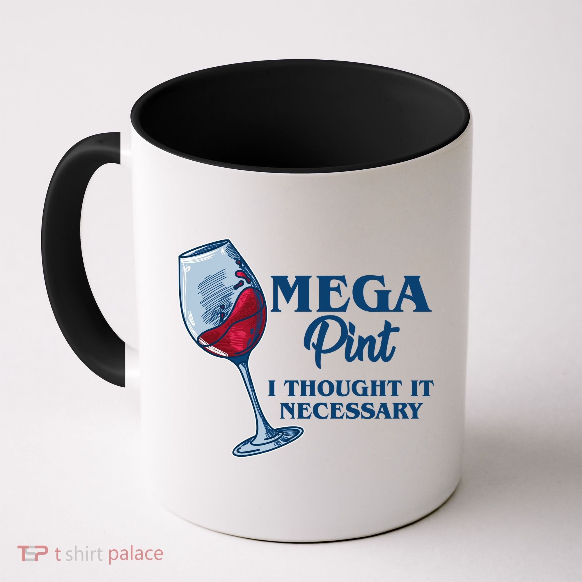 Mega Pint I Thought It Necessary Coffee Mug