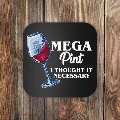 Mega Pint I Thought It Necessary Coaster