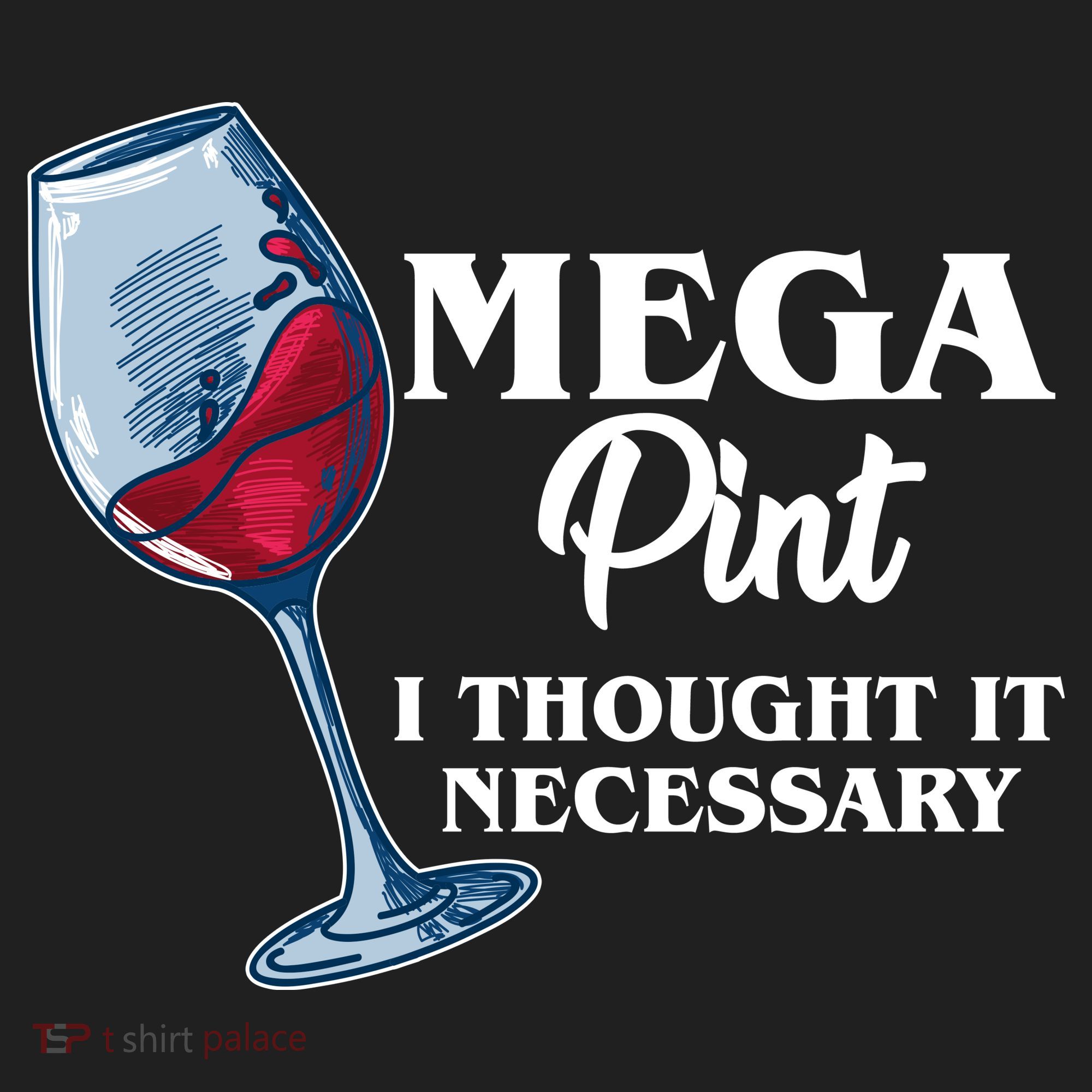 Mega Pint I Thought It Necessary Tumbler