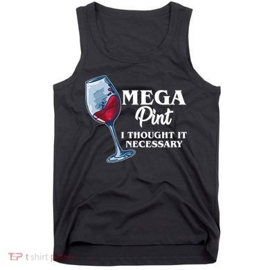 Mega Pint I Thought It Necessary Tank Top