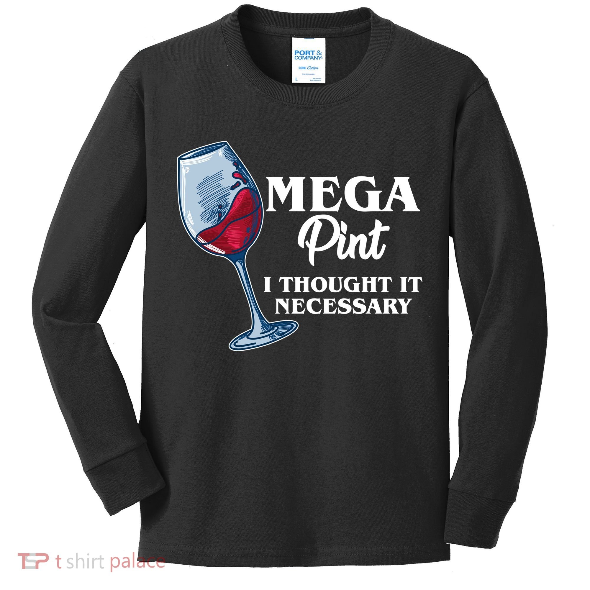 Mega Pint I Thought It Necessary Kids Long Sleeve Shirt