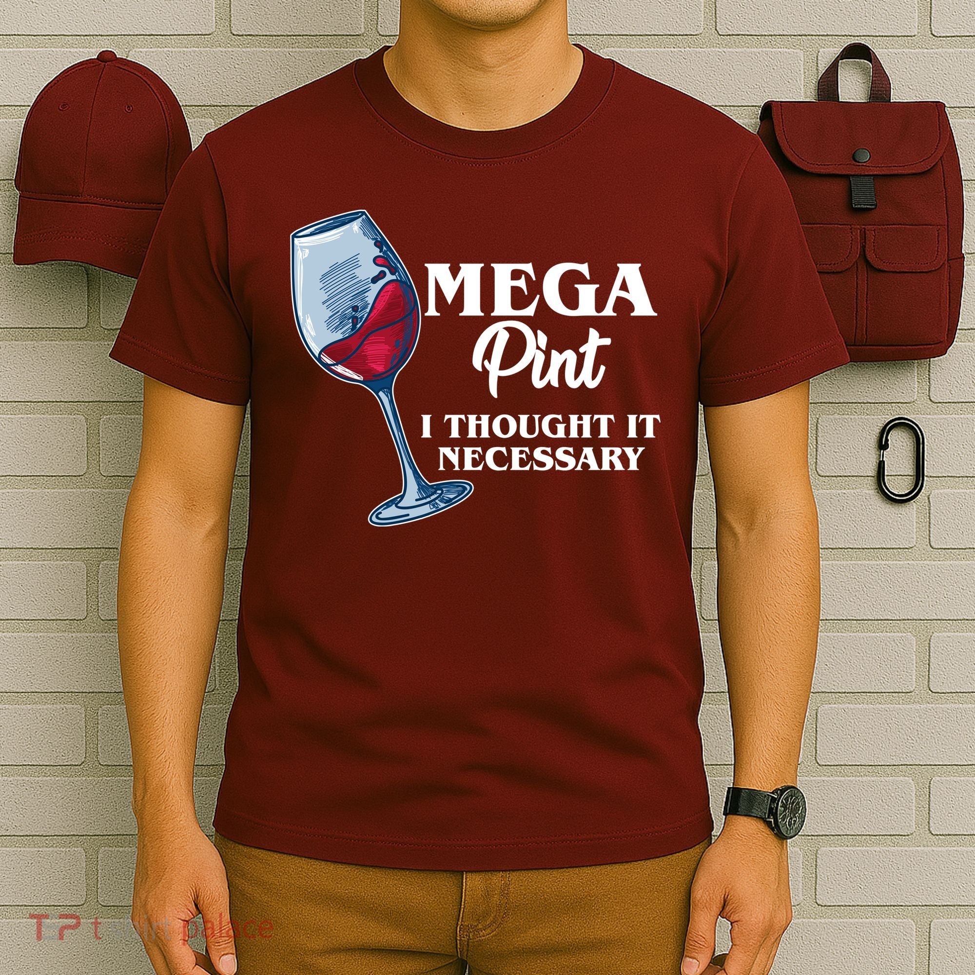 Mega Pint I Thought It Necessary T-Shirt