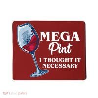 Mega Pint I Thought It Necessary Mousepad thumb 0