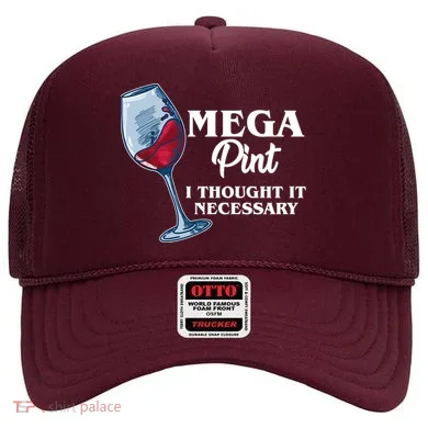 Mega Pint I Thought It Necessary Hat