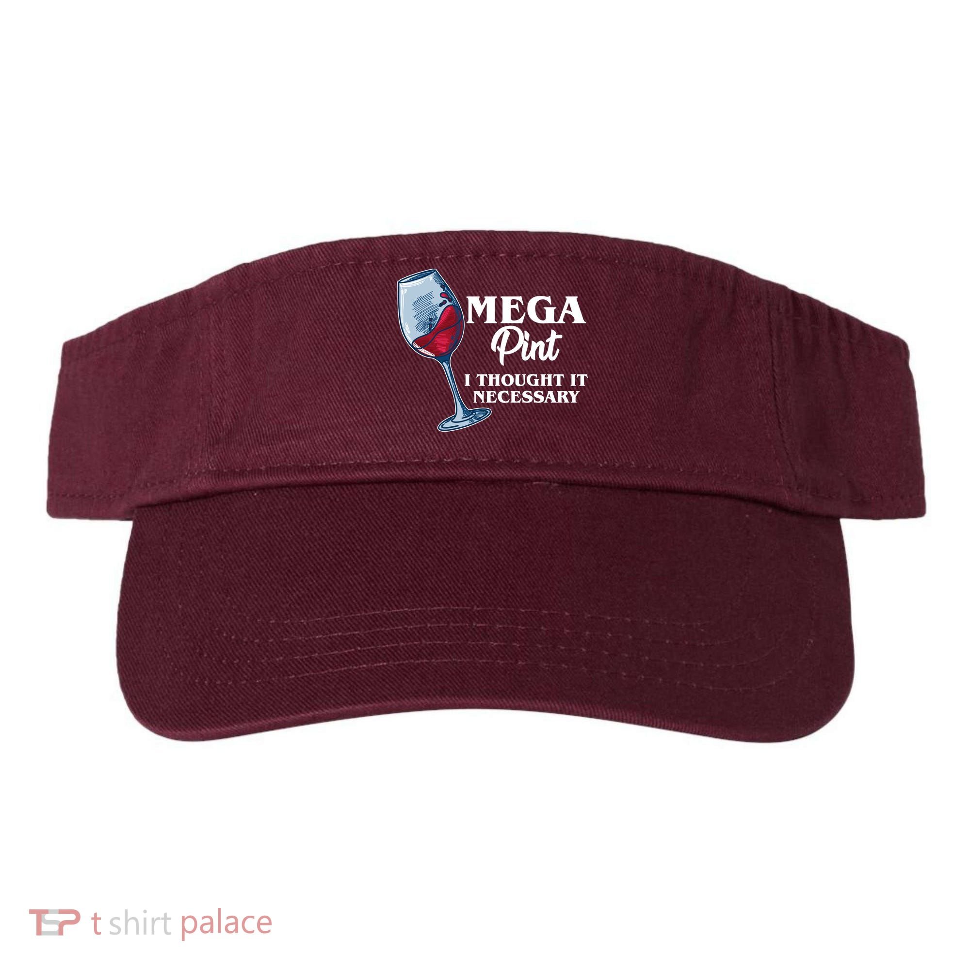 Mega Pint I Thought It Necessary Visor