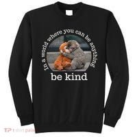 Monkey Punch In The World Where You Can Be Anything Be Kind Sweatshirt thumb 0