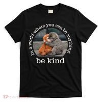 Monkey Punch In The World Where You Can Be Anything Be Kind T-Shirt thumb 0