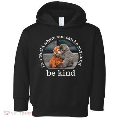 Monkey Punch In The World Where You Can Be Anything Be Kind Toddler Hoodie