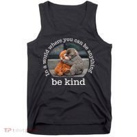 Monkey Punch In The World Where You Can Be Anything Be Kind Tank Top thumb 0