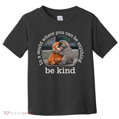 Monkey Punch In The World Where You Can Be Anything Be Kind Toddler T-Shirt