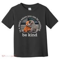 Monkey Punch In The World Where You Can Be Anything Be Kind Toddler T-Shirt thumb 0