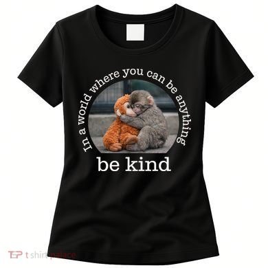 Monkey Punch In The World Where You Can Be Anything Be Kind Women's T-Shirt