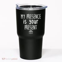 My Presence Is Your Present Funny Gift Tumbler thumb 0