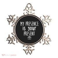 My Presence Is Your Present Funny Gift Ornament thumb 0