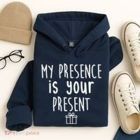 My Presence Is Your Present Funny Gift Hoodie thumb 4