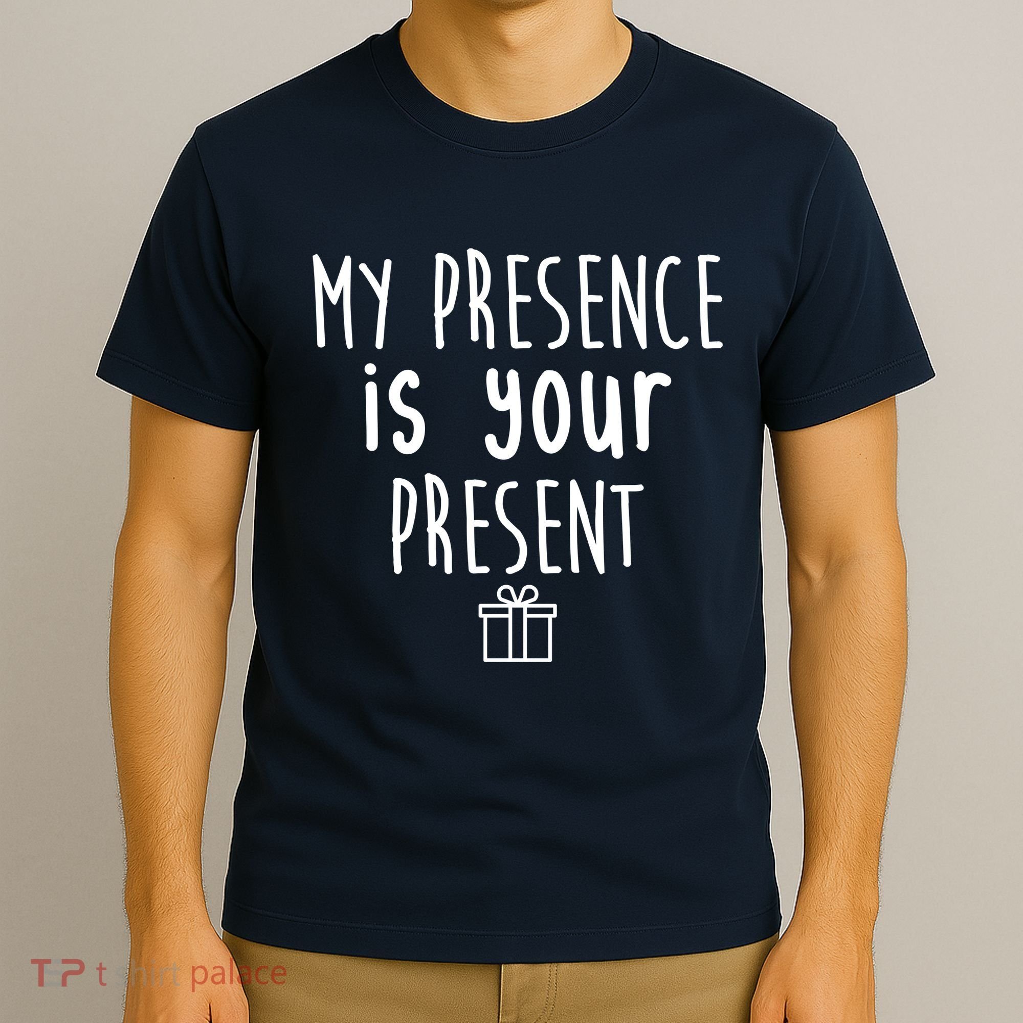My Presence Is Your Present Funny Gift T-Shirt
