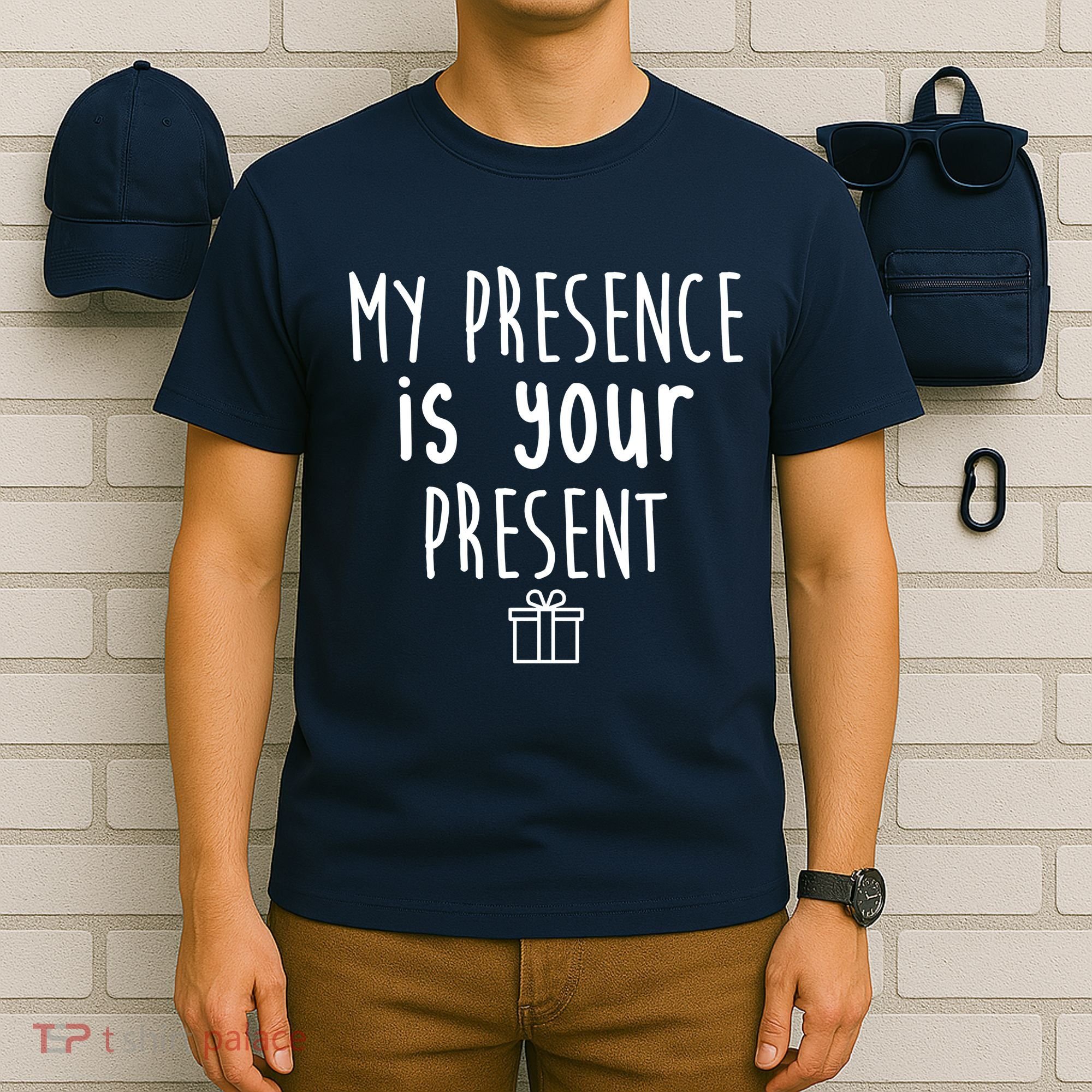 My Presence Is Your Present Funny Gift T-Shirt