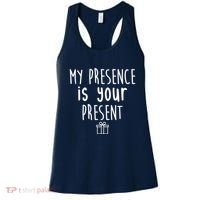 My Presence Is Your Present Funny Gift Women's Tank Top thumb 0