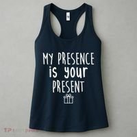 My Presence Is Your Present Funny Gift Women's Tank Top thumb 3