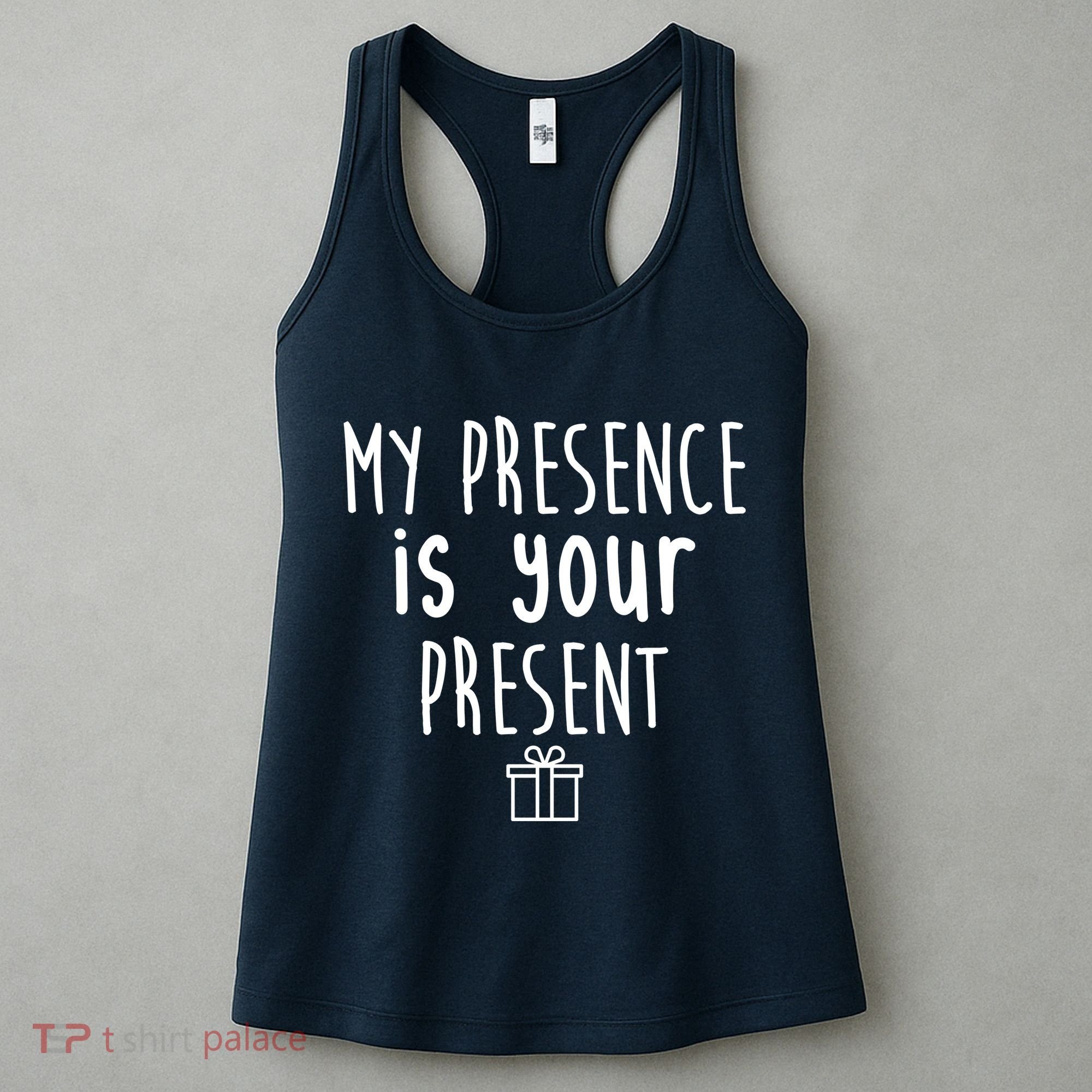 My Presence Is Your Present Funny Gift Women's Tank Top