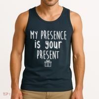 My Presence Is Your Present Funny Gift Tank Top thumb 3