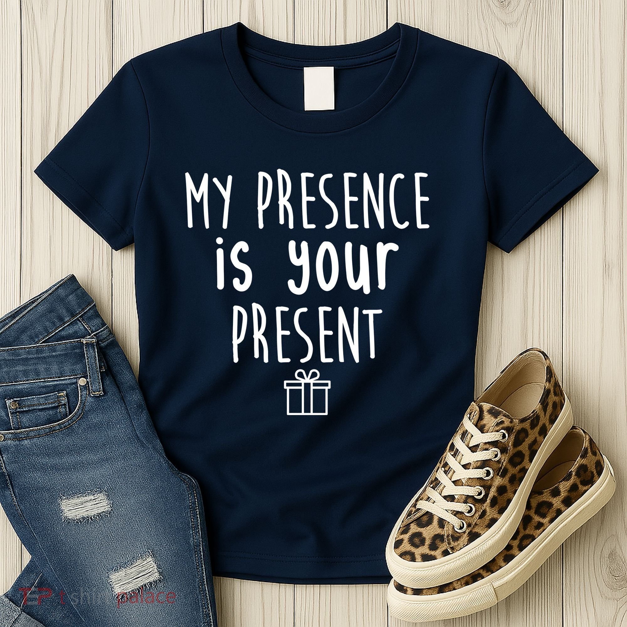 My Presence Is Your Present Funny Gift Women's T-Shirt