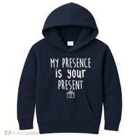 My Presence Is Your Present Funny Gift Kids Hoodie thumb 0