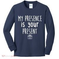 My Presence Is Your Present Funny Gift Kids Long Sleeve Shirt thumb 0