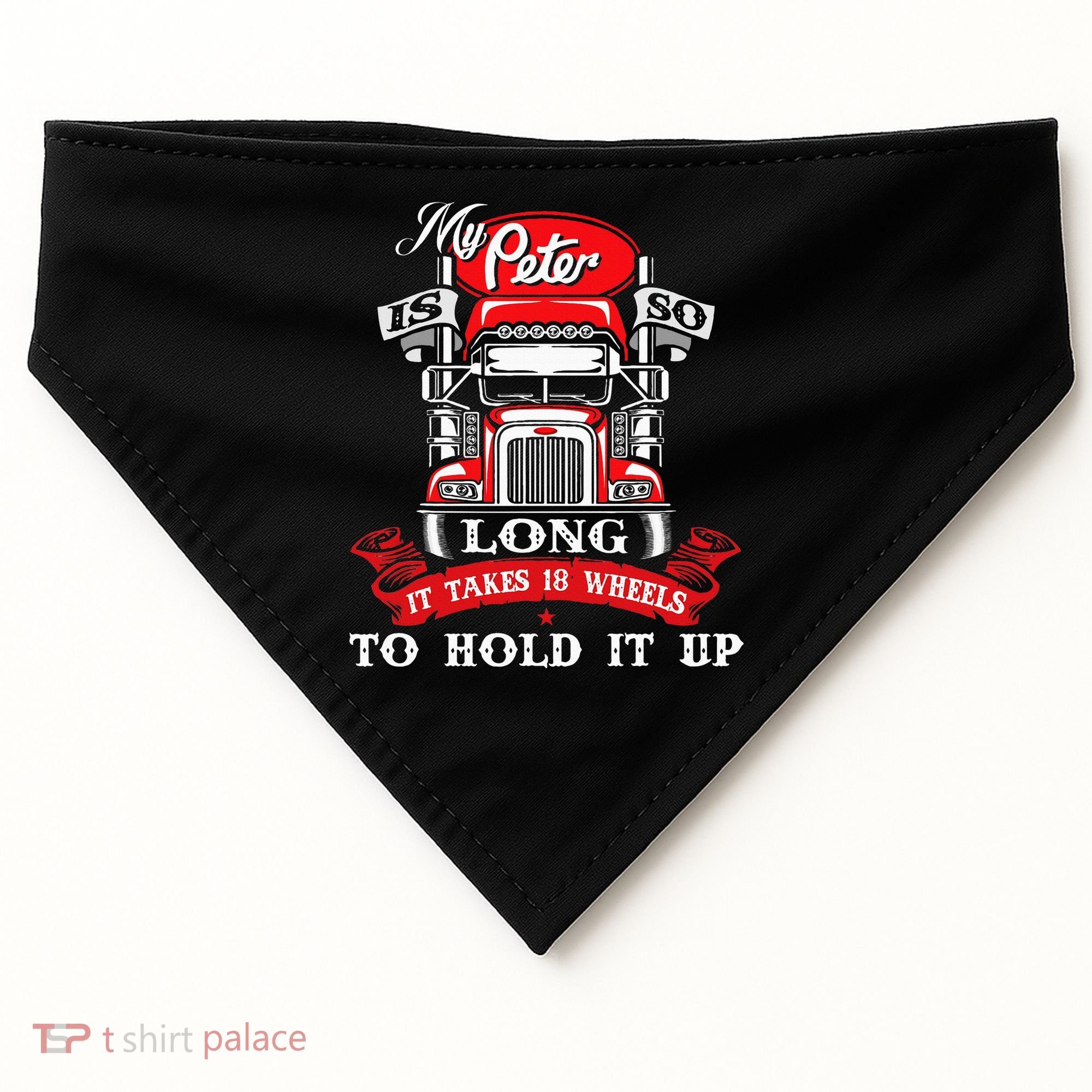 My Peter Is So Long Semi Truck Driver Trucker Big Rig USA-Made Doggie Bandana