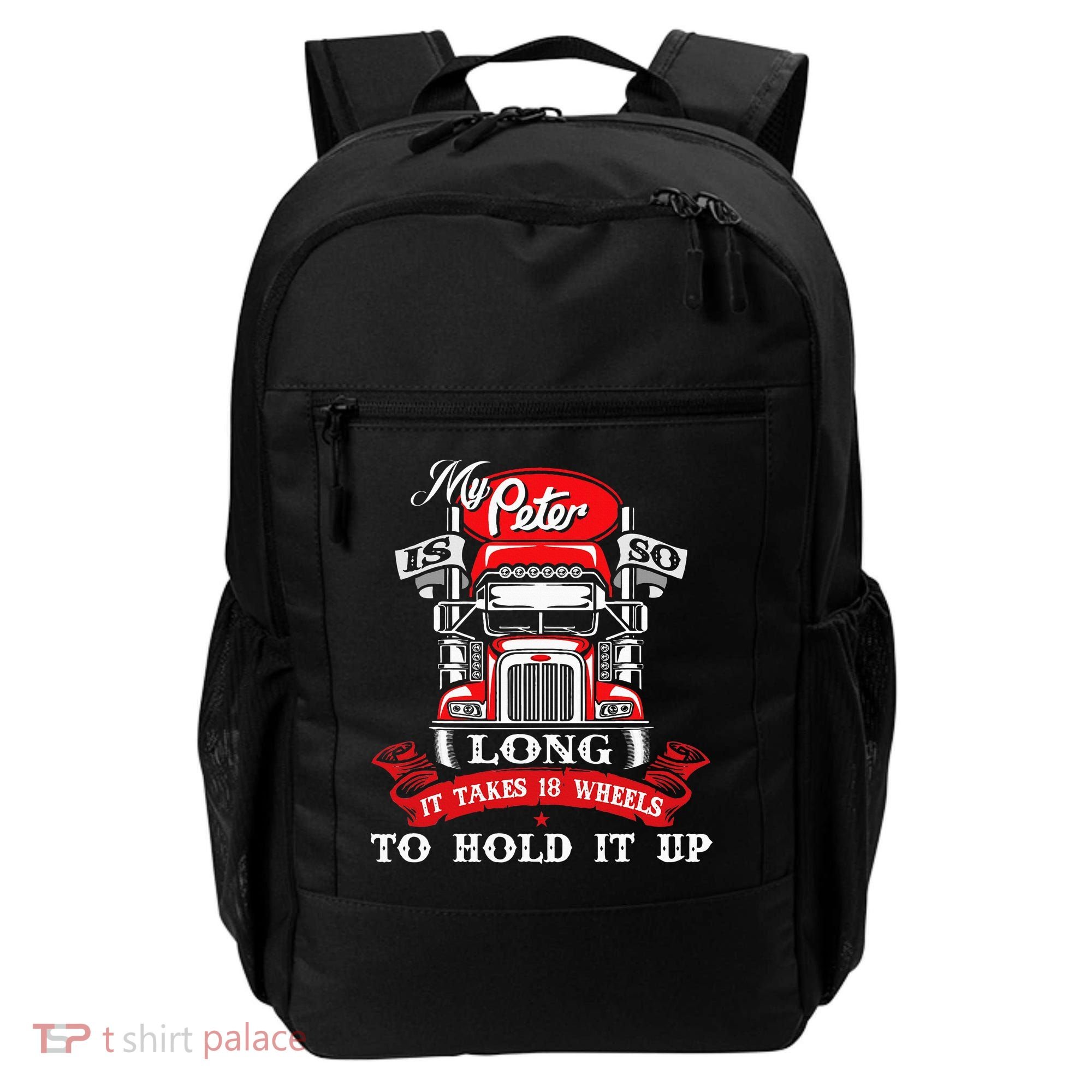 My Peter Is So Long Semi Truck Driver Trucker Big Rig Backpack