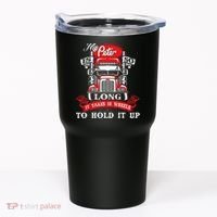 My Peter Is So Long Semi Truck Driver Trucker Big Rig Tumbler thumb 0