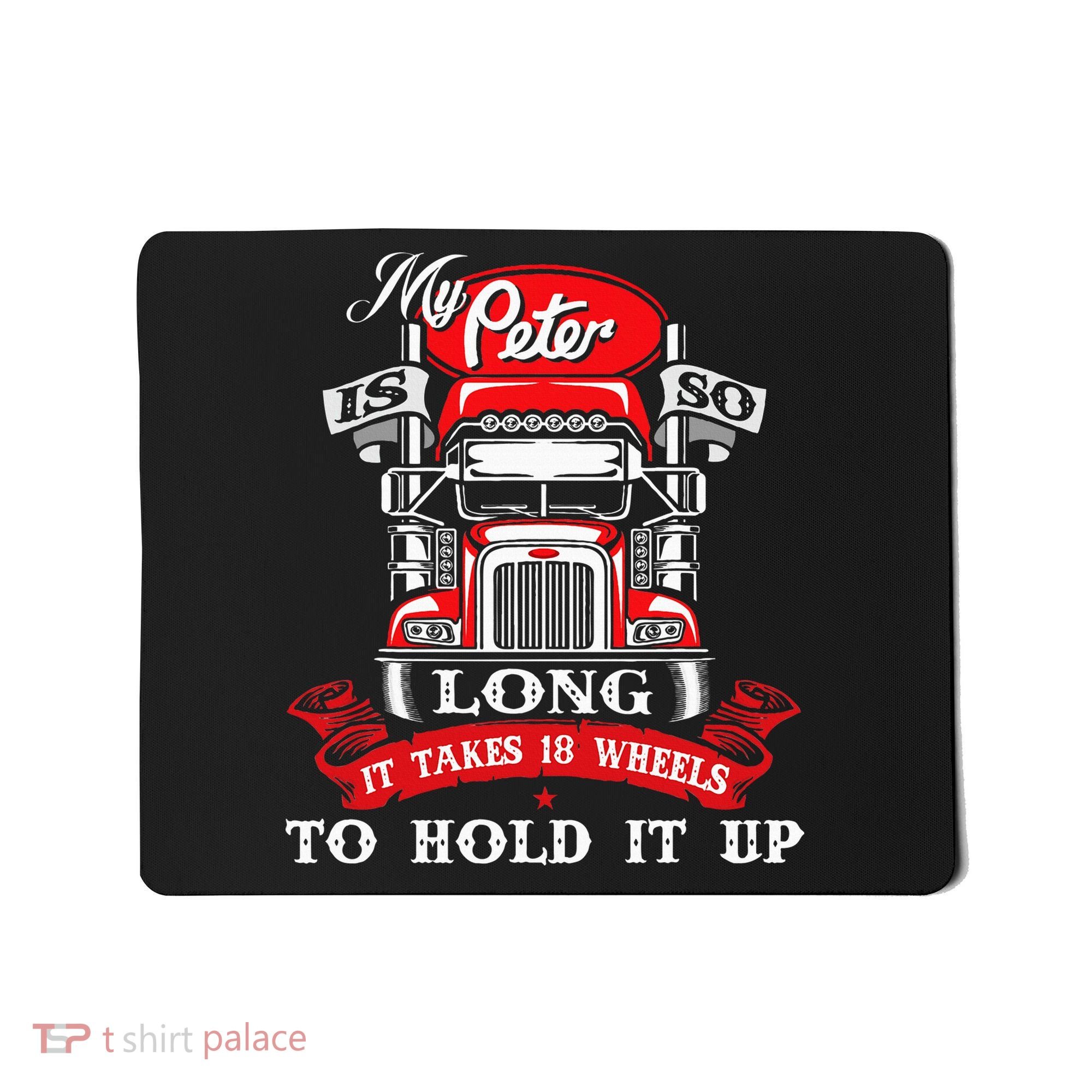 My Peter Is So Long Semi Truck Driver Trucker Big Rig Mousepad
