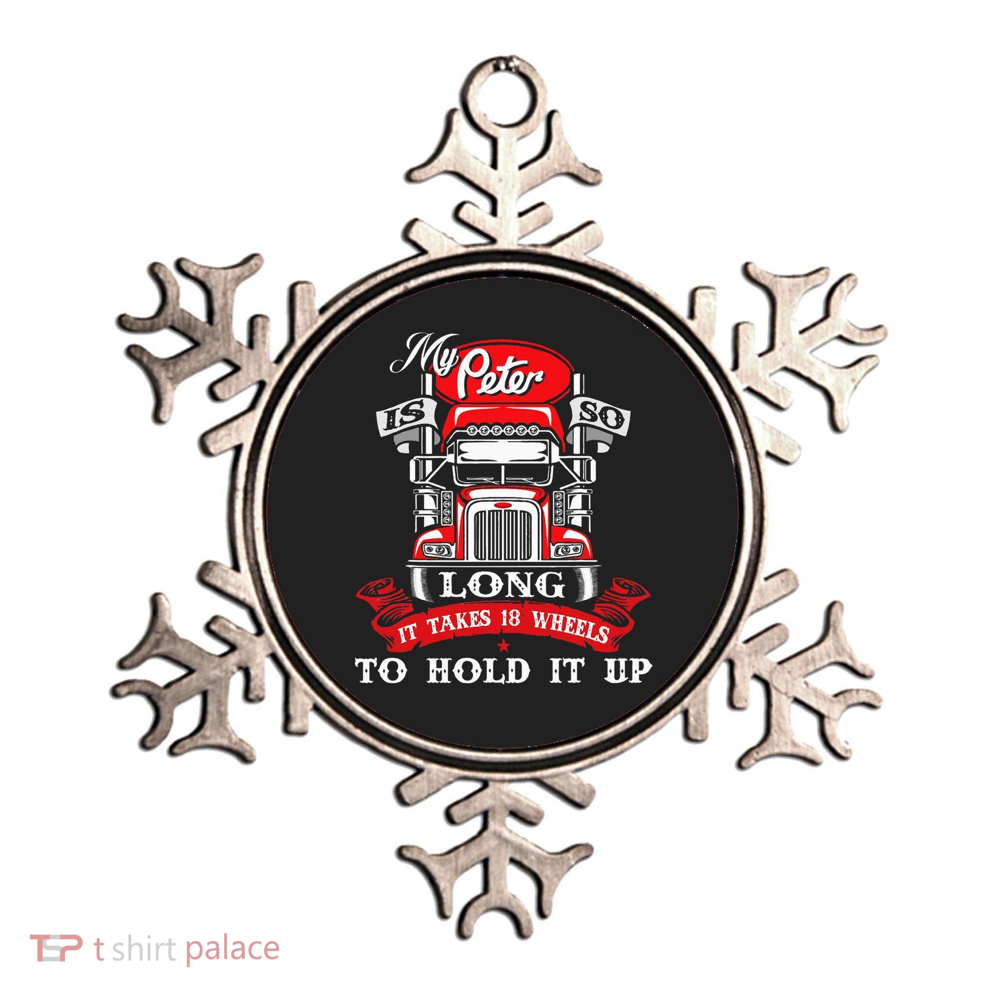My Peter Is So Long Semi Truck Driver Trucker Big Rig Ornament