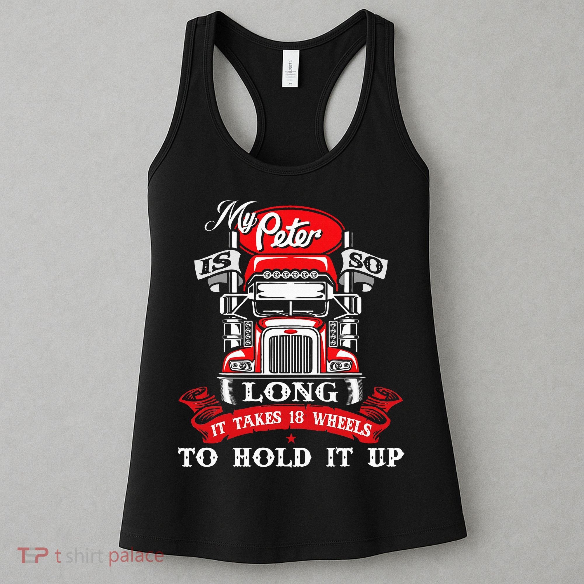 My Peter Is So Long Semi Truck Driver Trucker Big Rig Women's Tank Top