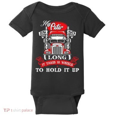 My Peter Is So Long Semi Truck Driver Trucker Big Rig Baby Bodysuit